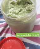 Kem Matcha thơm thơm nứt mũi