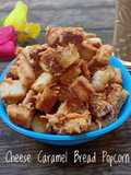 Cheese Caramel Bread Popcorn