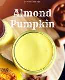 Sữa hạt bếp nhà Sóc - SỮA HẠNH NHÂN BÍ ĐỎ