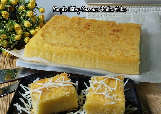Langkah Mudah untuk Menyiapkan Simple Milky Cassava Butter Cake, Bisa Manjain Lidah