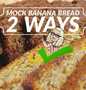 Simple Way Make Recipe Mock🍌Banana 🍞 Bread • 2 Ways that is Perfect, So Delicious}