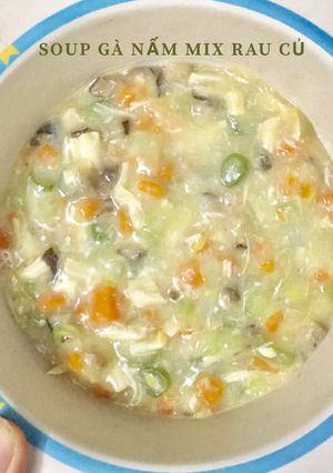 Hình của món Soup gà nấm mix rau củ.