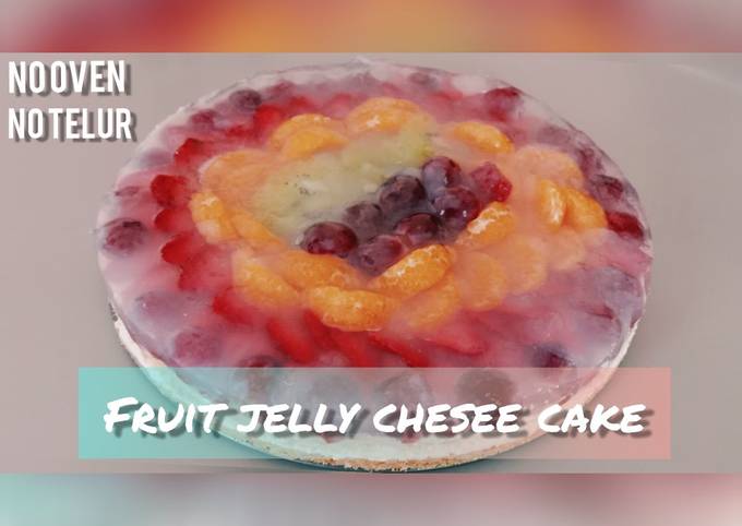 Resep Fruit jelly chesee cake no ovem no telur