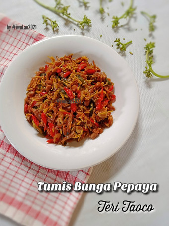 Resep Tumis Bunga Pepaya Teri Taoco Anti Gagal
