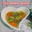 Sop Bening Oyong 👩🏻🍳