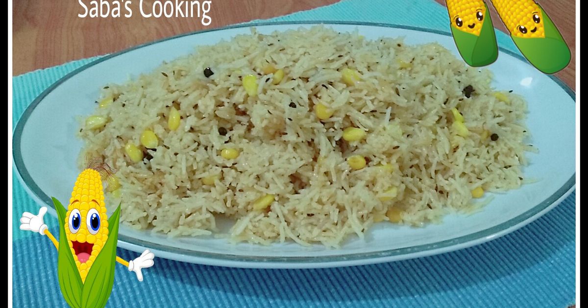 Corn Rice Recipe/ Corn Pulao Recipe Recipe by Saba Imtiaz - Cookpad