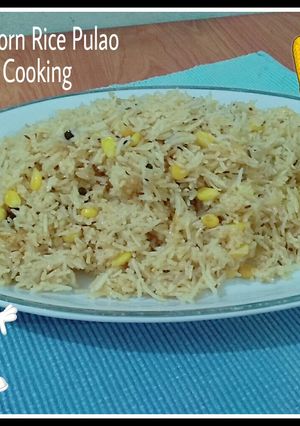 A picture of Corn RiceRecipe/ Corn Pulao Recipe.