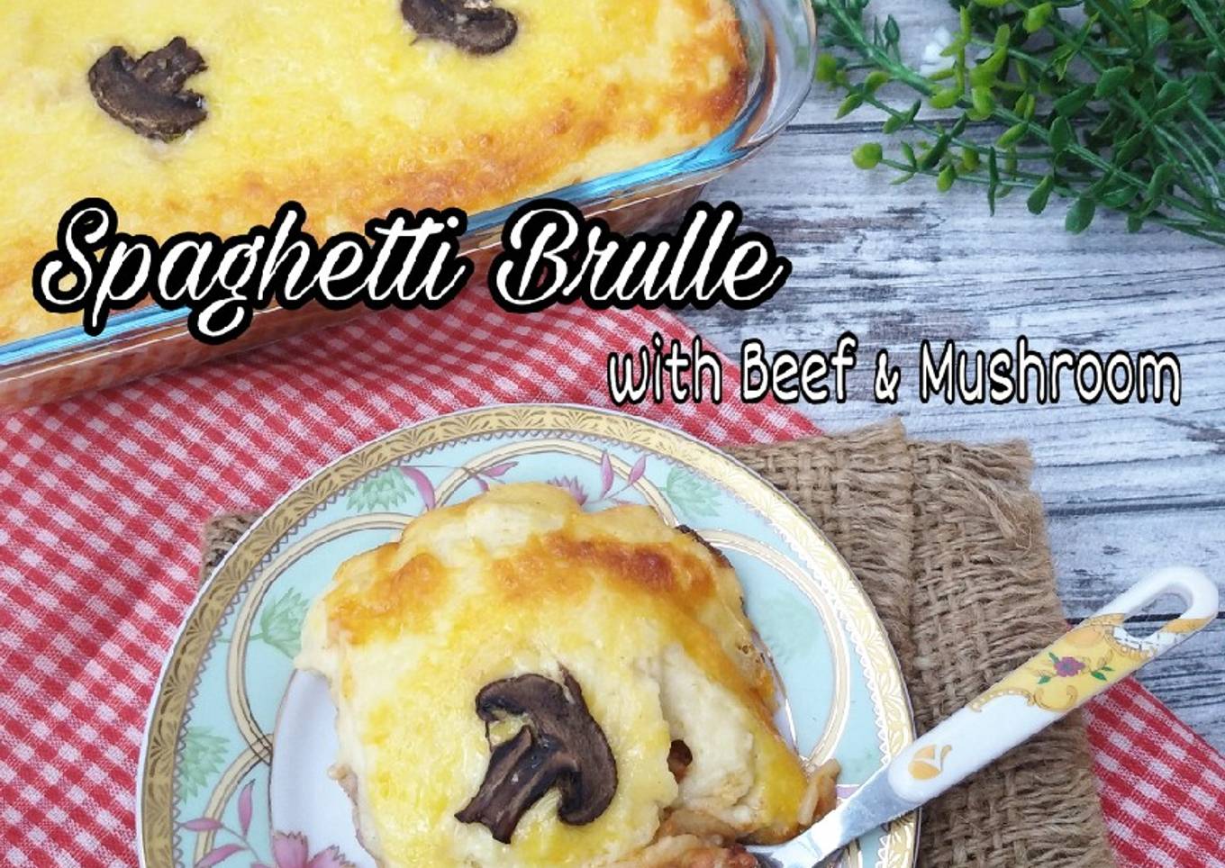 Spaghetti Brulle with Beef & Mushroom