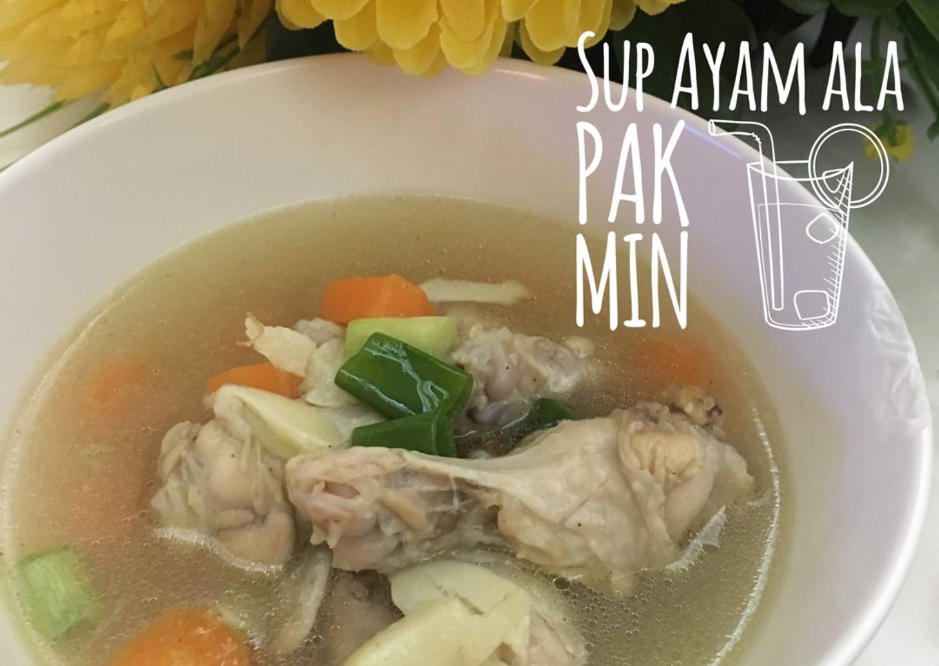 Sup Ayam ala Pak Min 🍲🍲🍲