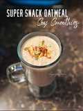 Super Snack Oatmeal Soy Smoothies