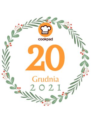 Zdjęcie przepisu 20 Grudnia - Cookpadowy Kalendarz Adwentowy.