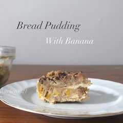 A picture of Bread Pudding with Banana.