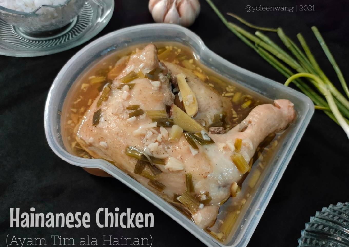 HAINANESE CHICKEN (Ayam Tim ala Hainan)