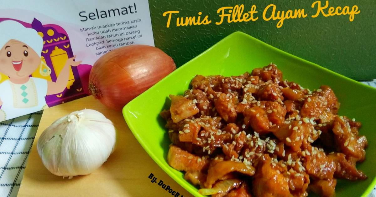 Resep Tumis Fillet Ayam Kecap Oleh Restu Mommy Ano Iel Cookpad