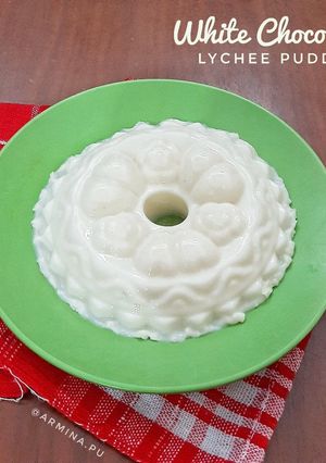 Foto resep White Chocolate Lychee Pudding