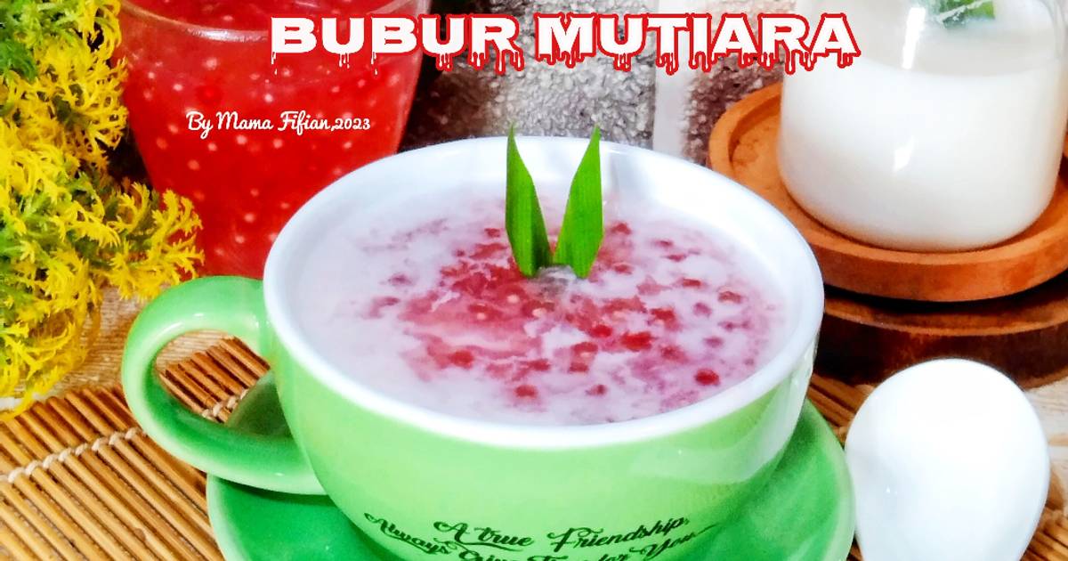 Resep Bubur Mutiara Enak Dan Mudah Cookpad