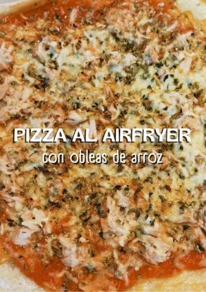 Una foto de Pizza al Airfryer con Obleas de Arroz
