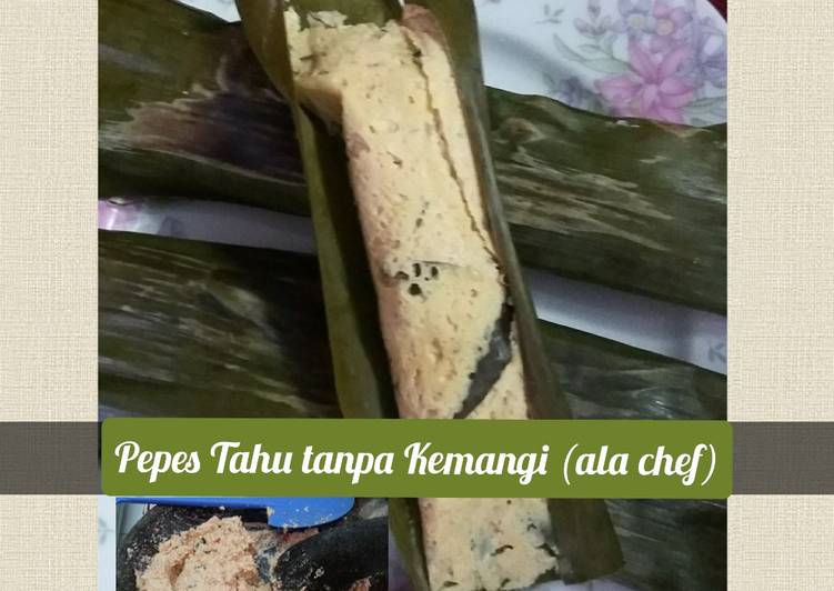 Resep Pepes Tahu tanpa Kemangi (ala chef) Anti Gagal
