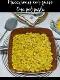 Macarrones con queso/ one pot pasta