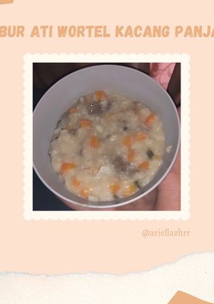 Foto resep Mpasi 6m+ bubur ati wortel kacang panjang