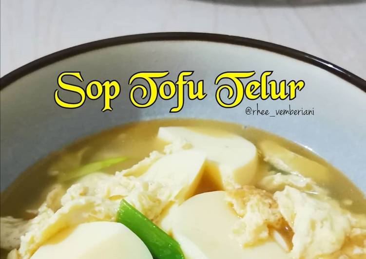 Cara Gampang Menyiapkan Sop Tofu Telur Dadar, Sempurna