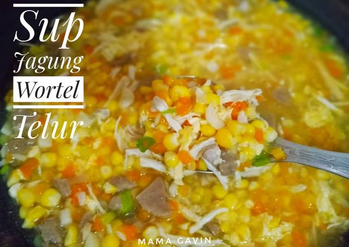 Resep 046 Sup Jagung Wortel Telur Oleh Mama Gavin Cookpad