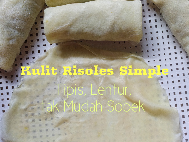 Ini dia! Resep buat Kulit Risoles Simple, tipis, lentur, tidak mudah sobek yang enak