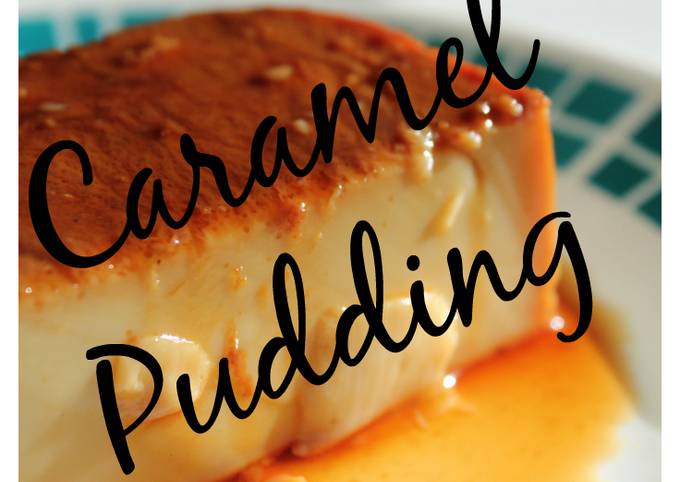 Caramel Pudding Recipe by Tiya Joshi Cookpad