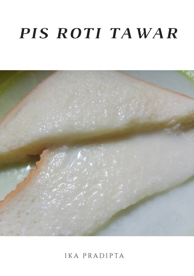 Resep Pis Roti Tawar oleh Ika Pradipta - Cookpad