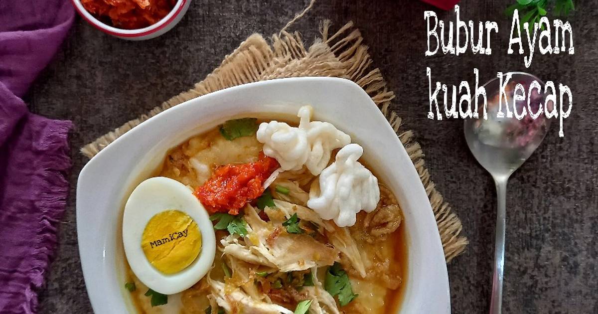 Resep Bubur Ayam Kuah Kecap Khas Palembang oleh Desfita_MamiCay Cookpad