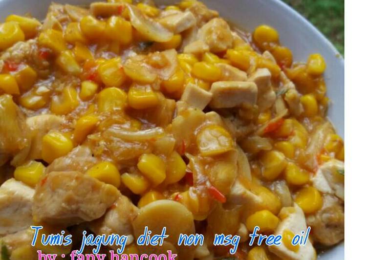 Cara Gampang Menyiapkan Tumis jagung diet non msg free oil, Lezat Sekali