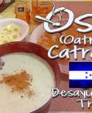 Desayuno tradicional de Honduras - Osmil, Avena, Oatmeal (Estilo casero / Catracho)