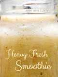 Heavy Fresh Smoothie