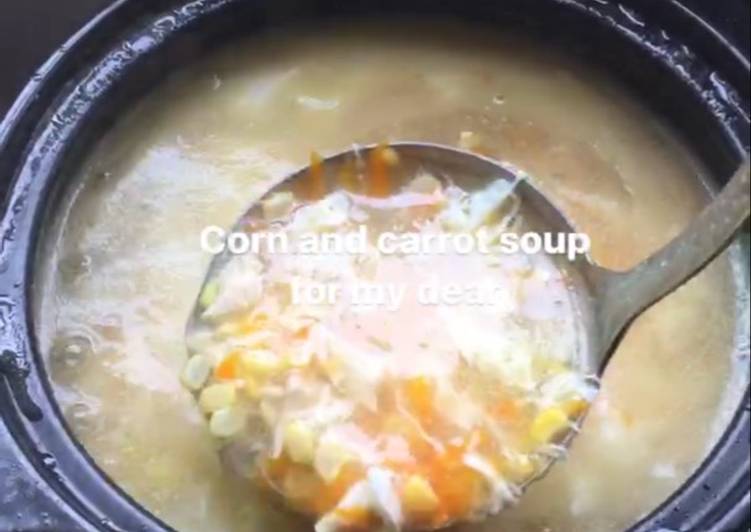 Recipe: Delicious Corn and carrot soup (No MSG)