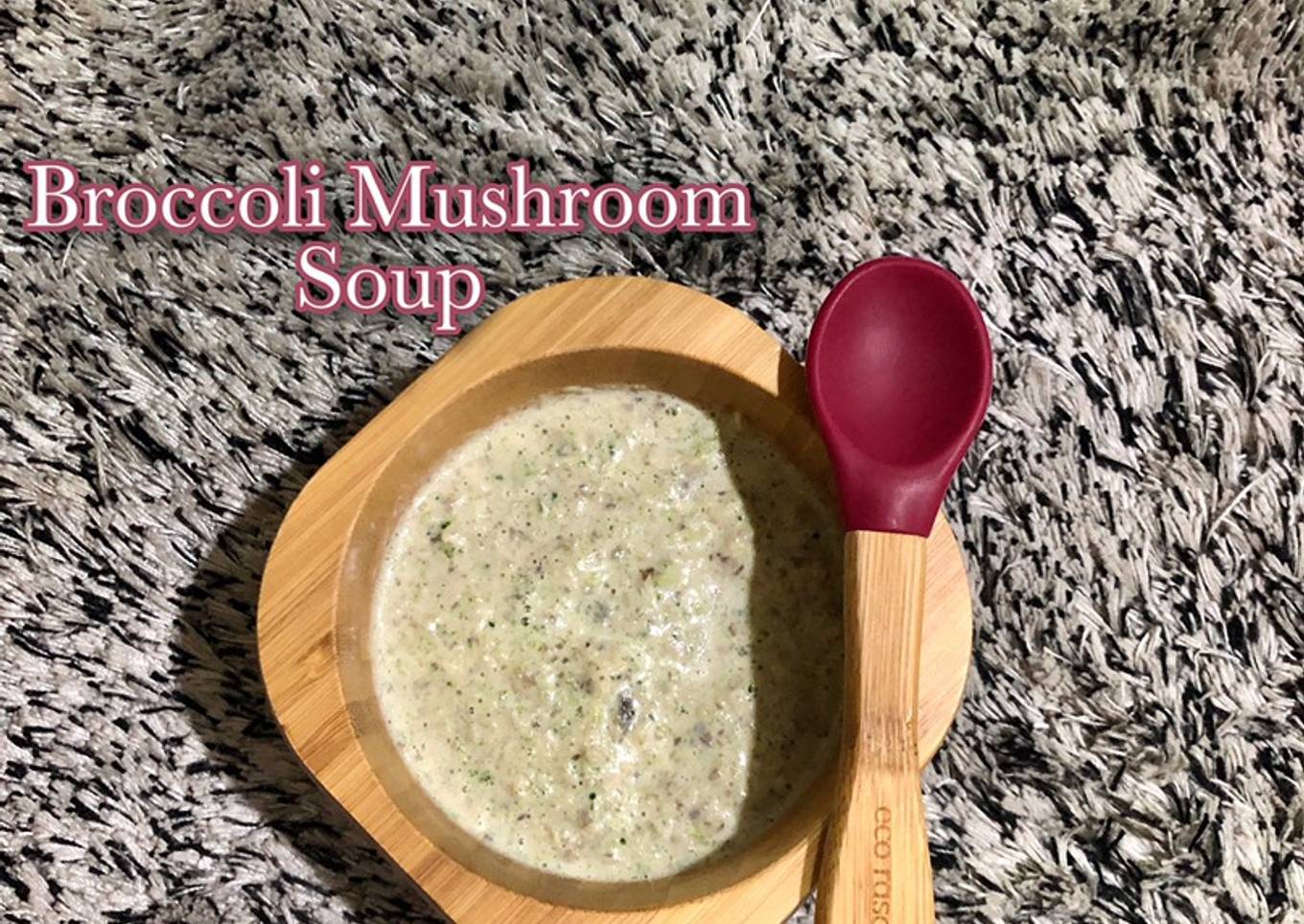 Mpasi 11m + Broccoli Mushroom Soup