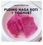 Langkah Gampang Menyiapkan Resep Puding Roti Naga + Yoghurt, mpasi 8m+ yang Bisa Manjain Lidah Anti Ribet, Lezat Sekali