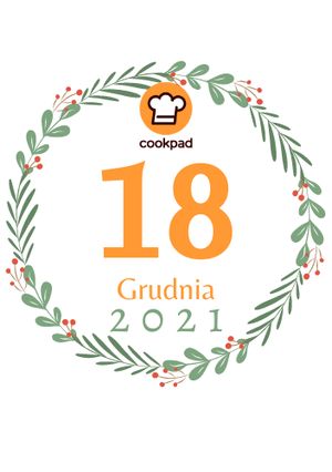 Zdjęcie przepisu 18 Grudnia - Cookpadowy Kalendarz Adwentowy.