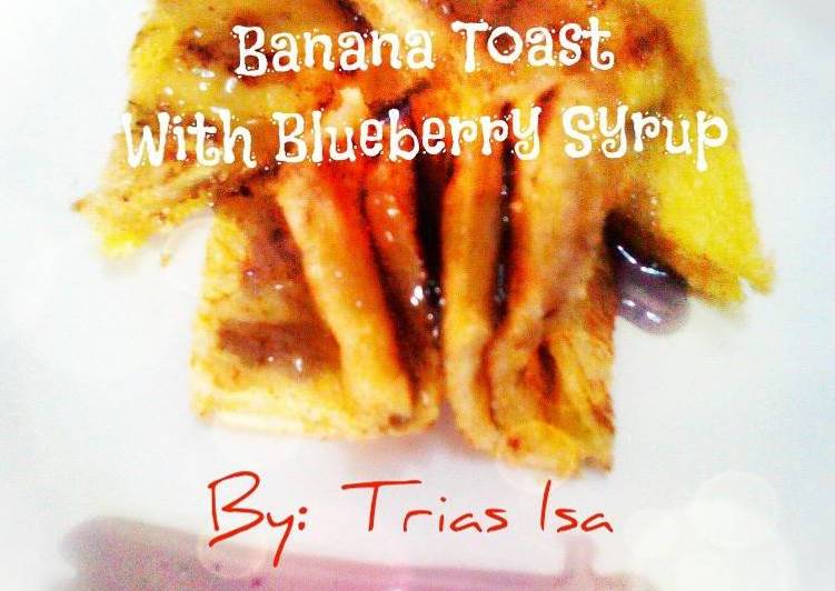 BANANA TOAST WITH BLUEBERRY SYRUP