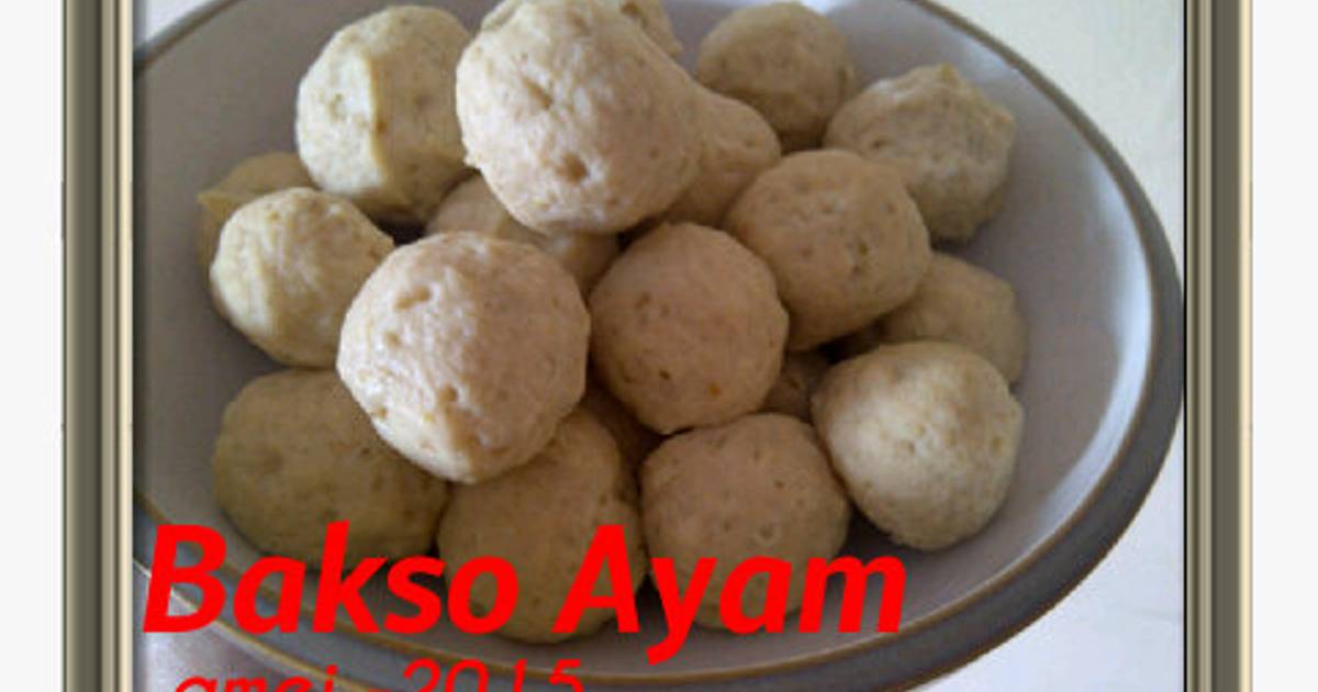 Resep Bakso Ayam Yang Kenyal And Enak Oleh Amei Cookpad