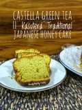 Castella Green Tea || Kasutera Traditional Japanese Honey Cake