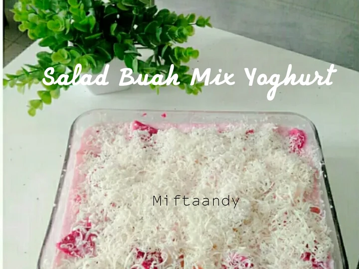 Cara Mudah Membikin Resep Salad Buah Mix Yoghurt yang Enak Banget Anti Ribet, Mantap Sekali