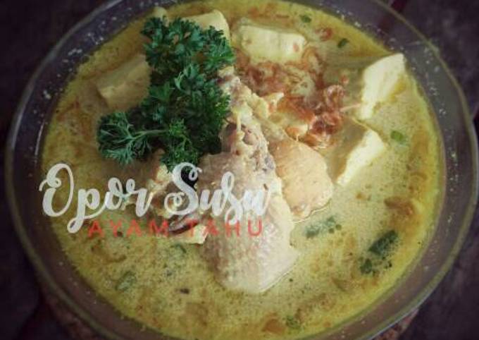 Resep Opor Kuah Susu Ayam Tahu Oleh Dapur Echo Ramadanioetomo Cookpad