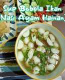 Sup Bebola Ikan (Nasi Ayam Hainan)