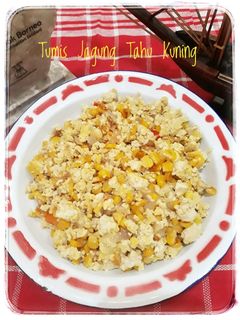 Foto resep Tumis Jagung Tahu Kuning