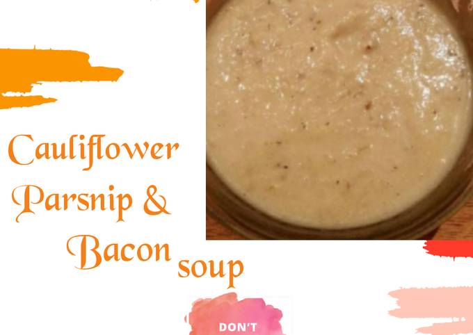 Step-by-Step Guide to Prepare Homemade Cauliflower Parsnip &amp; Bacon Soup