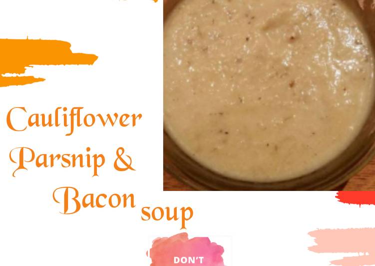 Simple Way to Make Super Quick Homemade Cauliflower Parsnip &amp; Bacon Soup
