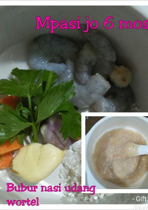 Foto resep Mpasi 6mos - Bubur nasi udang wortel