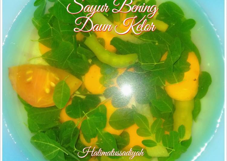 Cara Gampang Menyiapkan Sayur Bening Daun Kelor Anti Gagal