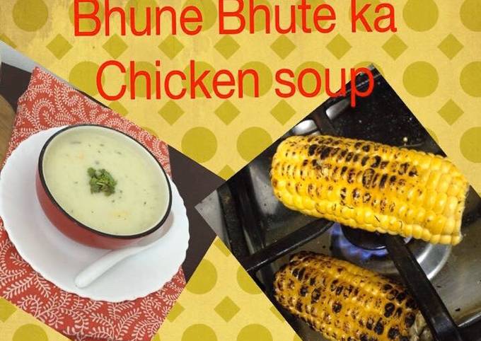 Simple Way to Prepare Super Quick Homemade Bhune bhute and chicken soup