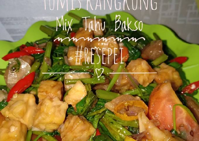 Cara Gampang Menyiapkan Tumis Kangkung Mix Tahu Bakso, Sempurna